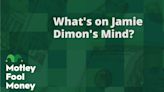 What's on Jamie Dimon's Mind?