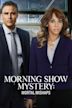 Morning Show Mystery: Mortal Mishaps