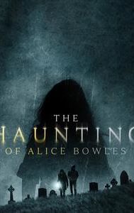 The Haunting of Alice Bowles