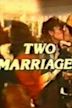 Two Marriages