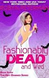 Fashionably Dead and Wed (Hot Damned, #7)