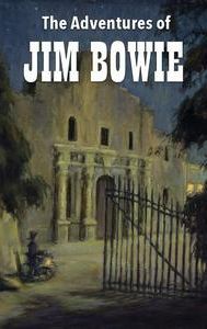 The Adventures of Jim Bowie