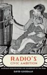 Radio's Civic Ambition: American Broadcasting and Democracy in the 1930s