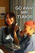 Go Away Mr. Tumor