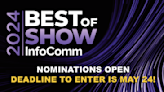 Enter Now! InfoComm Best of Show Awards Product Nominations Open