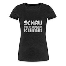 Schau mir in die Augen Kleiner! A T-Shirt | Spreadshirt