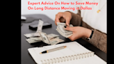 Expert Advice On How to Save Money On Long Distance Moving in Dallas