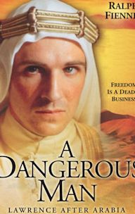 A Dangerous Man: Lawrence After Arabia