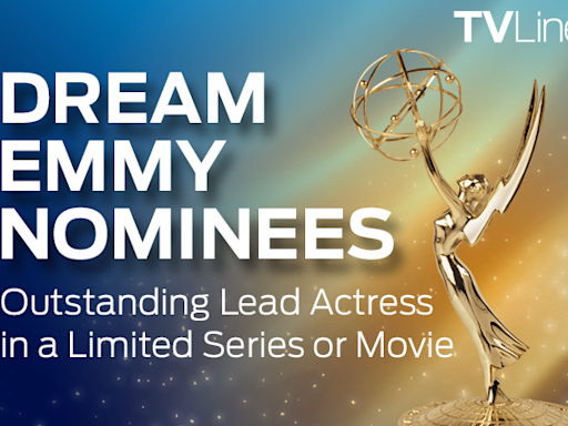 Emmys 2024: Lead Actress in a Limited Series or Movie — Our Dream Nominees!