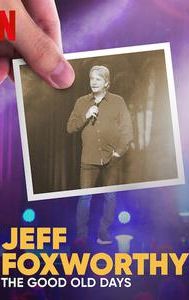 Jeff Foxworthy: The Good Old Days