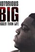 Notorious B.I.G. Bigger Than Life