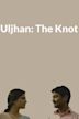 Uljhan: The Knot