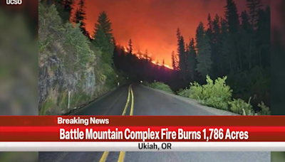 Battle Mountain Complex Fire in Umatilla County nears 2k acres, several evacuations in place around Ukiah