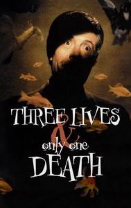 Three Lives and Only One Death