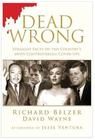 Dead Wrong: Straight Facts on the Country's Most Controversial Cover-Ups