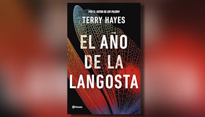 'El año de la langosta', la nueva novela de Terry Hayes, un thriller trepidante de espionaje