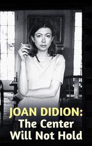 Joan Didion: The Center Will Not Hold