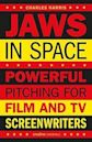 Jaws In Space: Powerful Pitching for Film and TV Screenwriters (Creative Essentials)