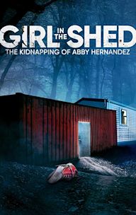 Girl in the Shed: The Kidnapping of Abby Hernandez