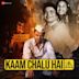 Kaam Chalu Hai (Title Track) [From "Kaam Chalu Hai"]