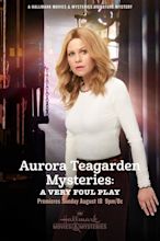 Aurora Teagarden Mysteries: A Very Foul Play (2019) — The Movie ...
