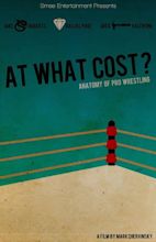 At What Cost? Anatomy of Professional Wrestling (2014) movie posters