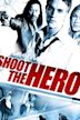 Shoot the Hero!