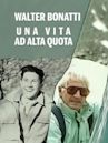 Walter Bonatti: Una vita ad alta quota