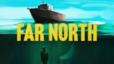 Far North Season 1 Streaming Release Date: When Is It Coming Out on AMC Plus