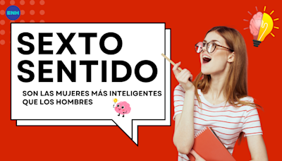 El Sexto Sentido. ¿Son las mujeres mas inteligentes que los hombres? | Opinión