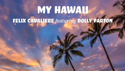 Dolly Parton teams up with Felix Cavaliere to re-record hit song “My Hawaii” for Maui fire survivors benefit | News, Sports, Jobs - Maui News