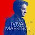 ¡Viva Maestro!