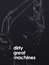 Dirty Great Machines