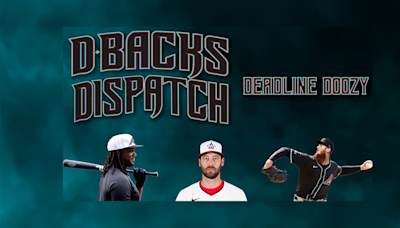 2024 Dbacks Trade Deadline Recap