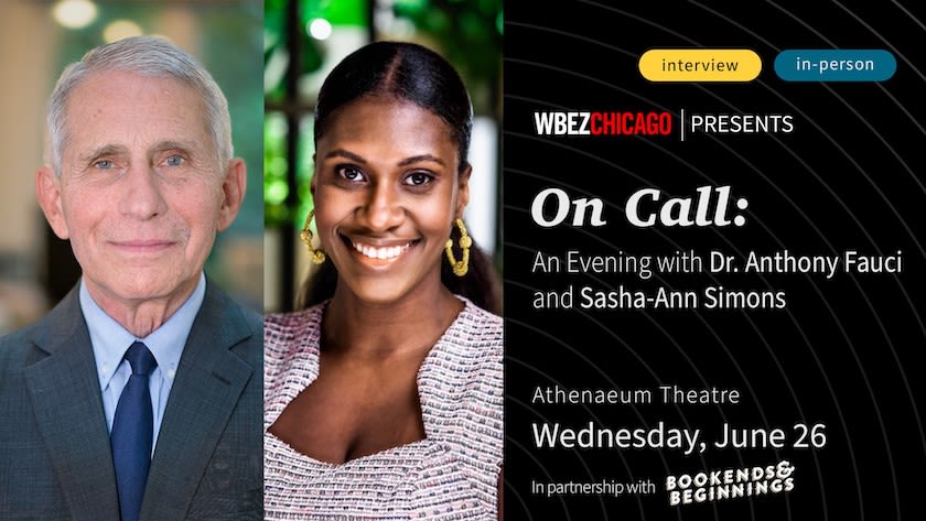 WBEZ and Bookends and Beginnings Present: On Call - An Evening w Dr. Anthony Fauci and Sasha-Ann Simons