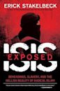 ISIS Exposed: Beheadings, Slavery, and the Hellish Reality of Radical Islam