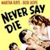 Never Say Die (1939 film)