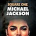 Square One: Michael Jackson