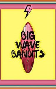 Big Wave Bandits