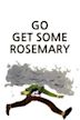 Go Get Some Rosemary