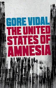 Gore Vidal: The United States of Amnesia