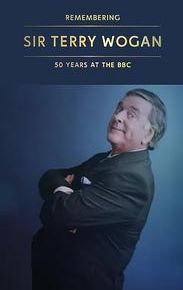 Sir Terry Wogan Remembered: Fifty Years at the BBC