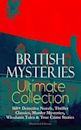 British Mysteries Ultimate Collection: 560+ Detective Novels, Thriller Classics, Murder Mysteries, Whodunit Tales & True Crime Stories