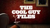 The Cool Guy Files