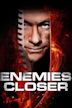 Enemies Closer – Gefährlich nah