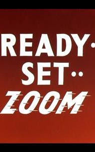 Ready, Set, Zoom!