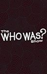 The Who Was? Show