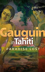 Gauguin in Tahiti: Paradise Lost