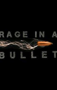 Rage in a Bullet