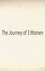 The Journey of 3 Women